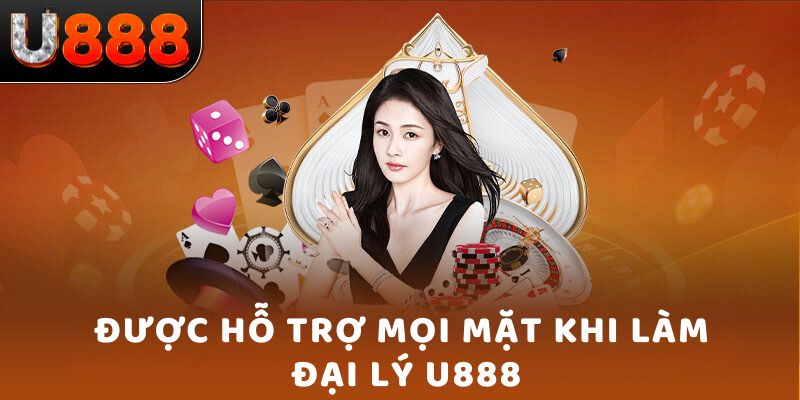 Được hỗ trợ mọi mặt khi làm đại lý U888