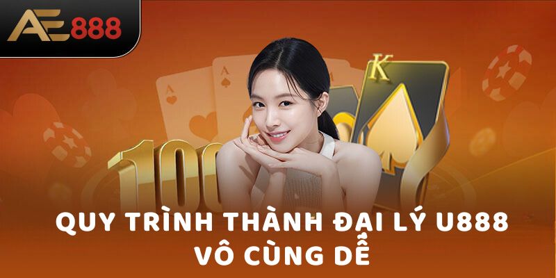 Quy trình thành đại lý U888 vô cùng dễ