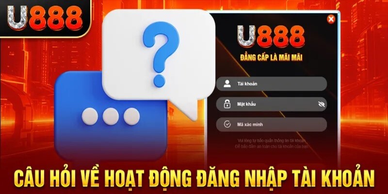 Thắc mắc hay gặp về quá trình đăng nhập U888