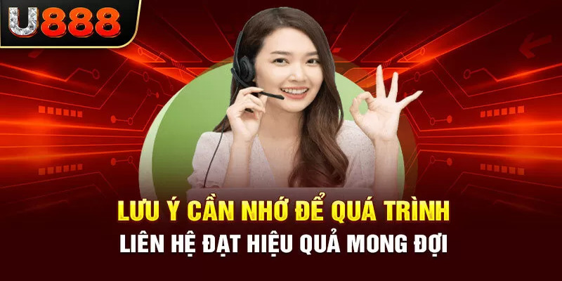 Lưu ý quan trọng khi liên hệ tới hệ thống U888