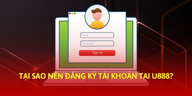 Những lợi ích khi tham gia tạo tài khoản tại U888 hiệu quả